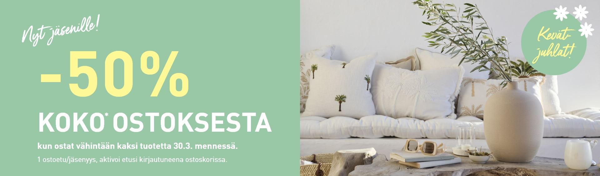 Koko ostoksesta jäsenille -50%*, kun ostat vähintään kaksi tuotetta