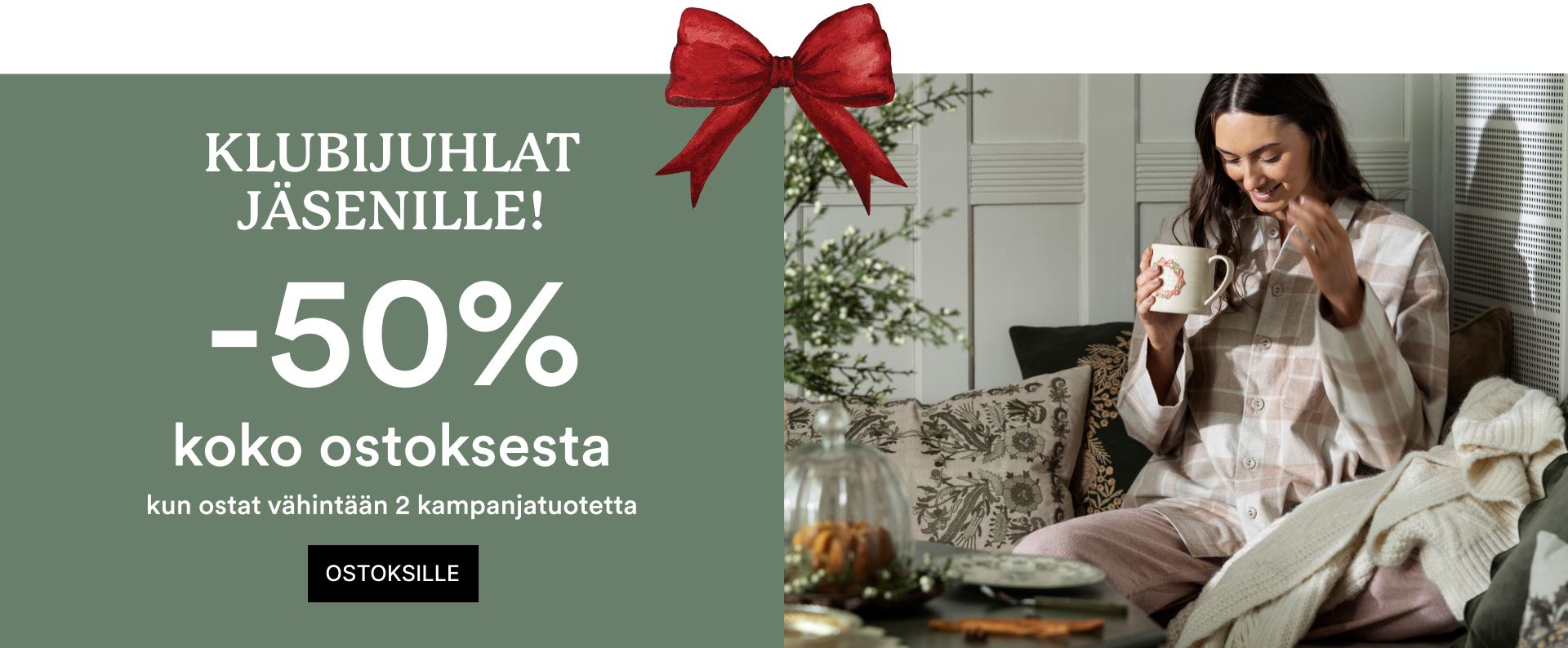 Nyt jäsenille koko ostoksesta -50%, kun ostat kaksi kampanjatuotetta